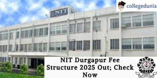 NIT Durgapur Fee Structure 2025 Out; Check Now